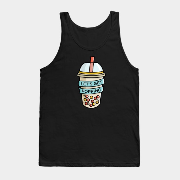 Bubble Tea - Popping Boba - Let's Get Popping Tank Top by BobaTeaMe